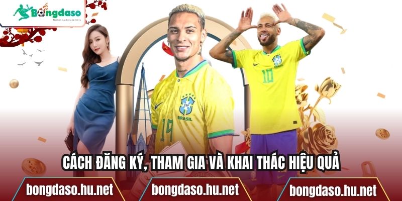 Cách đăng ký, tham gia và khai thác hiệu quả