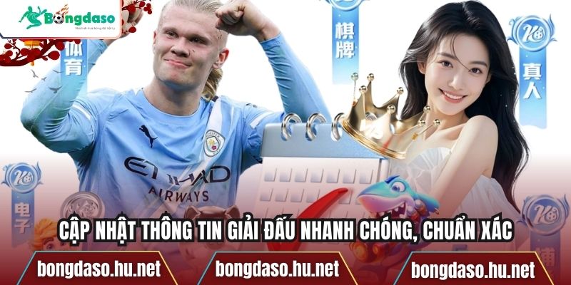 Cập nhật thông tin giải đấu nhanh chóng, chuẩn xá