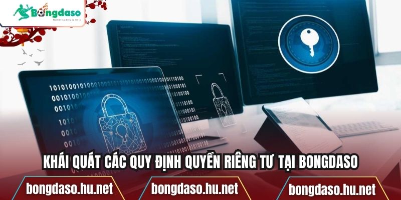 Khái quát các quy định quyền riêng tư tại Bongdaso