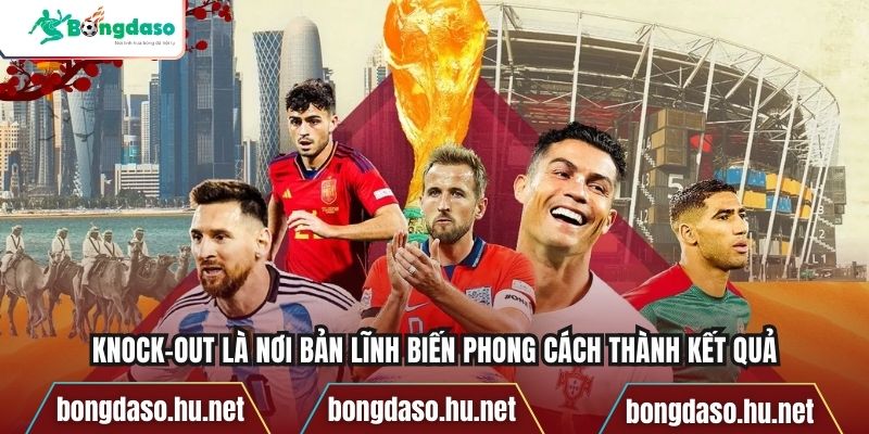 Knock-out là nơi bản lĩnh biến phong cách thành kết quả