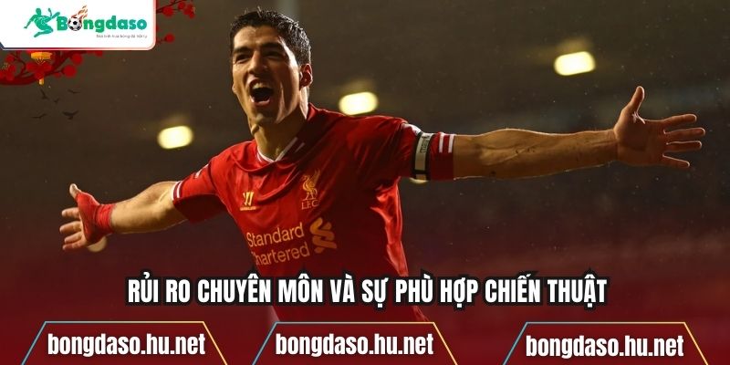 Rủi ro chuyên môn và sự phù hợp chiến thuật