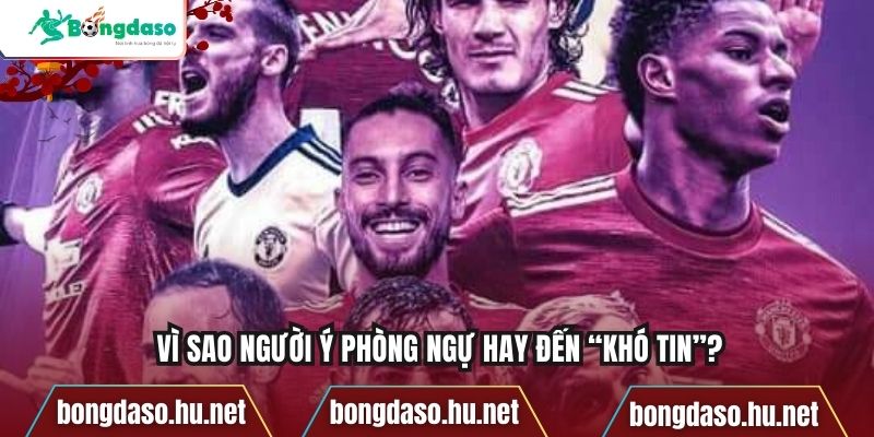 Vì sao người Ý phòng ngự hay đến “khó tin”?